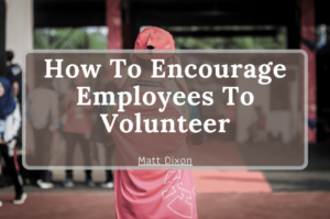 How To Encourage Employees To Volunteer Min 1024x680