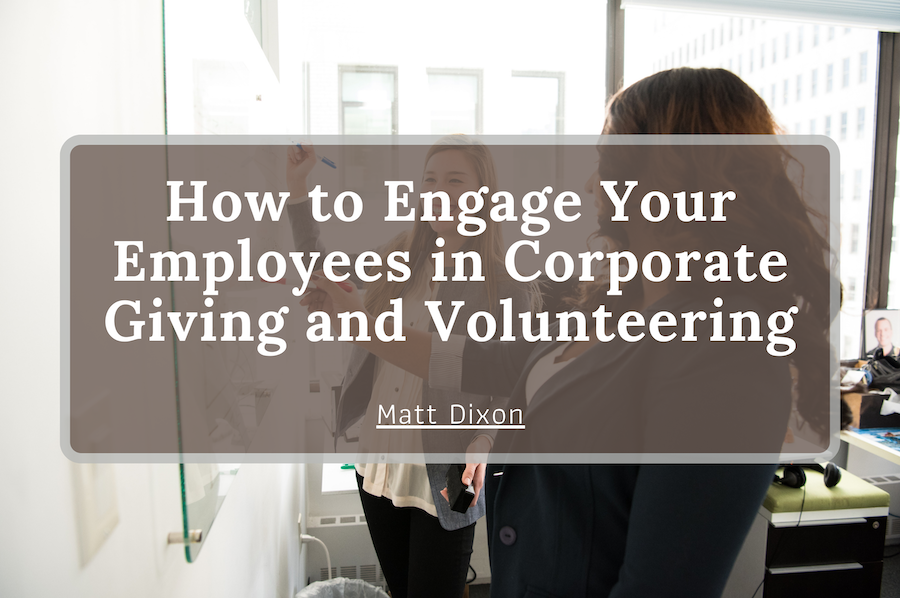 How to Engage Your Employees in Corporate Giving and Volunteering