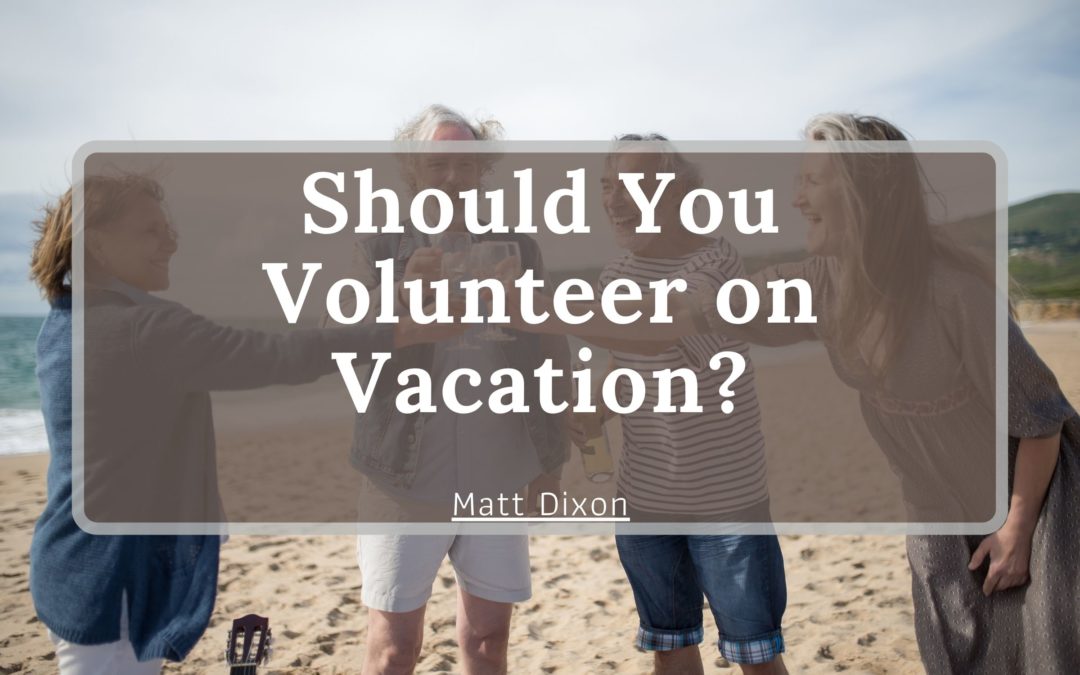 Matt Dixon Greenville SC volunteering on vacation